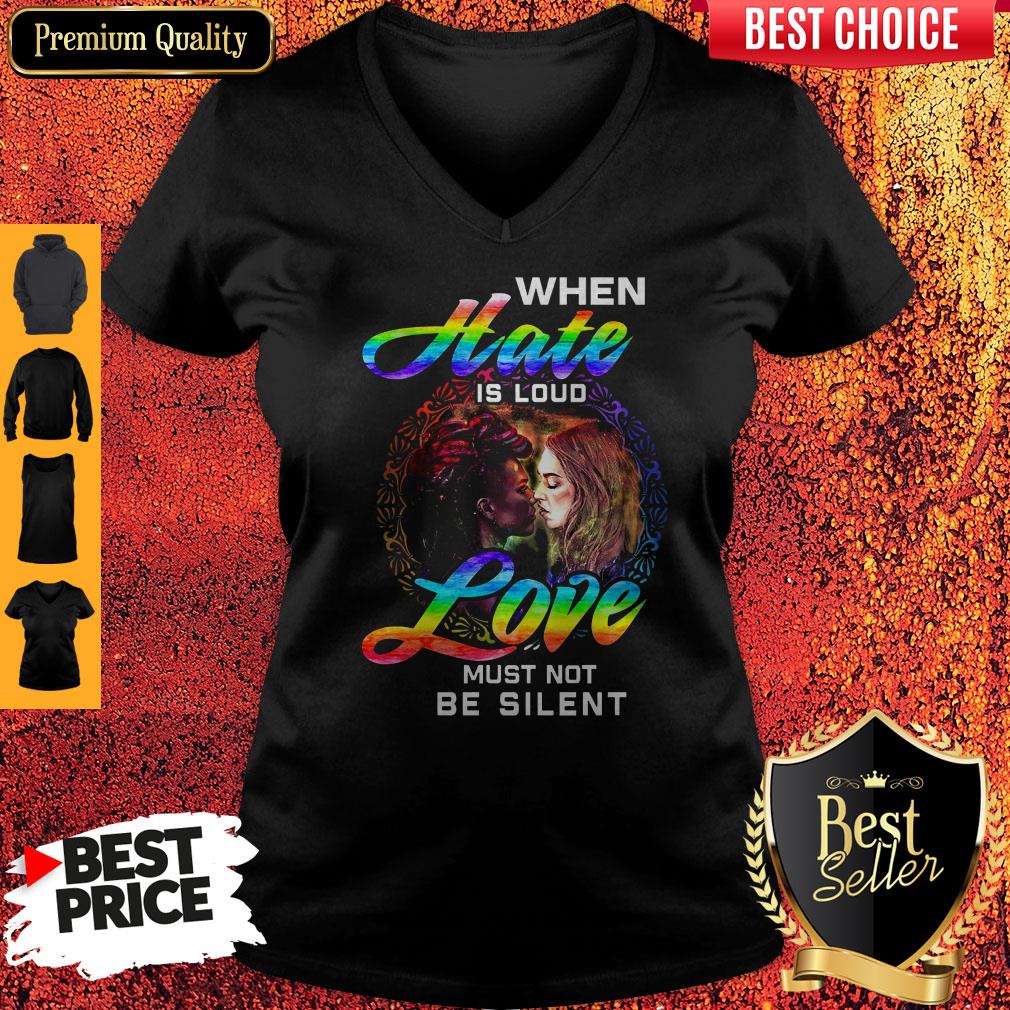 When Hate Is Loud Love Must Not Be Silent Shirt