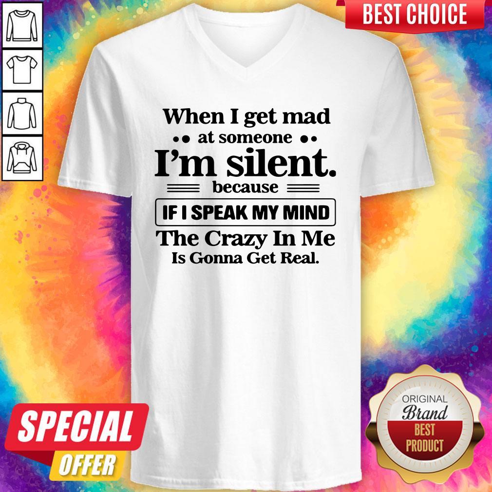 When I Get Mad At Someone I’m Silent Because If I Speak My Mind Shirt