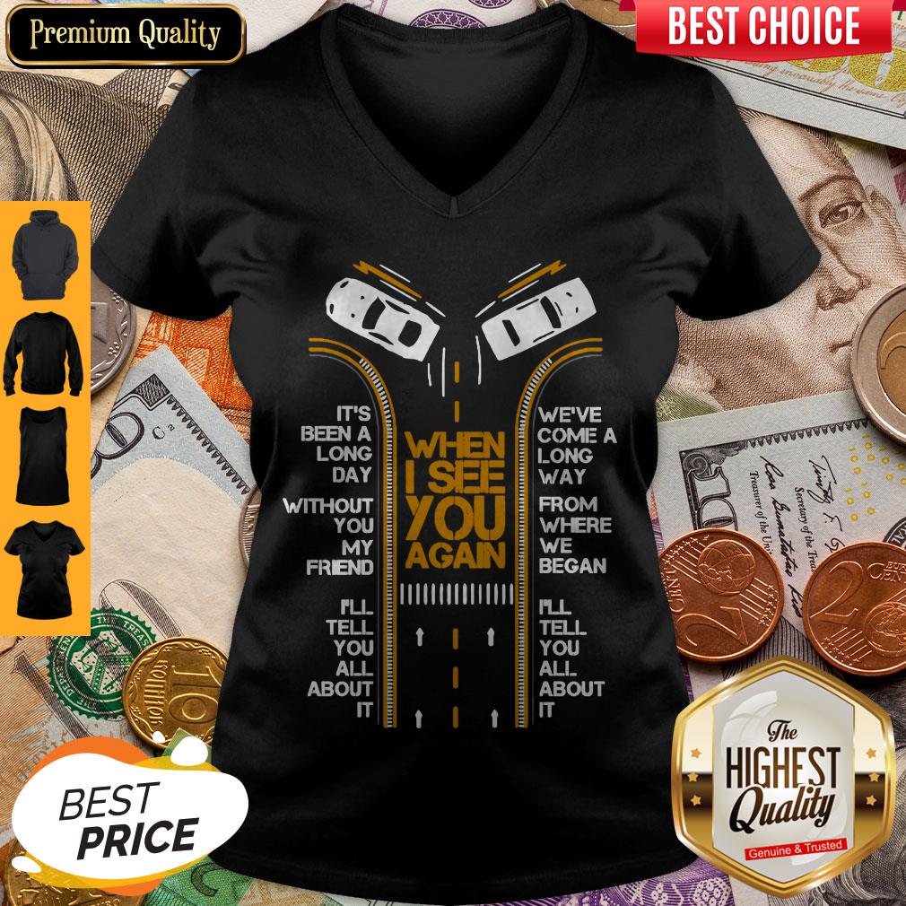 When I See You Again Its Been A Long Day Without My Friend Shirt