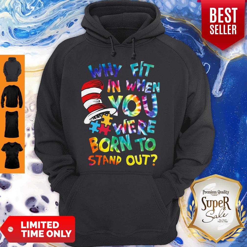 Why Fit In When You Were Born To Stand Out Shirt