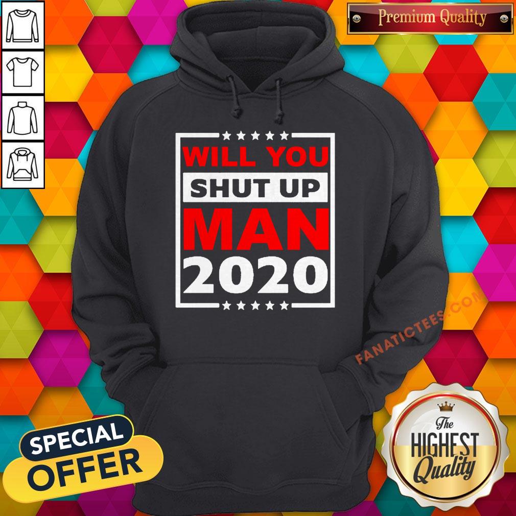 will-you-shut-up-man-2020-hoodie.jpg