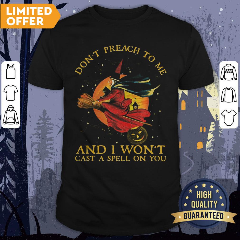 Witch Cat Don't Preach To Me And I Won't Cast A Spell On You Halloween Shirt
