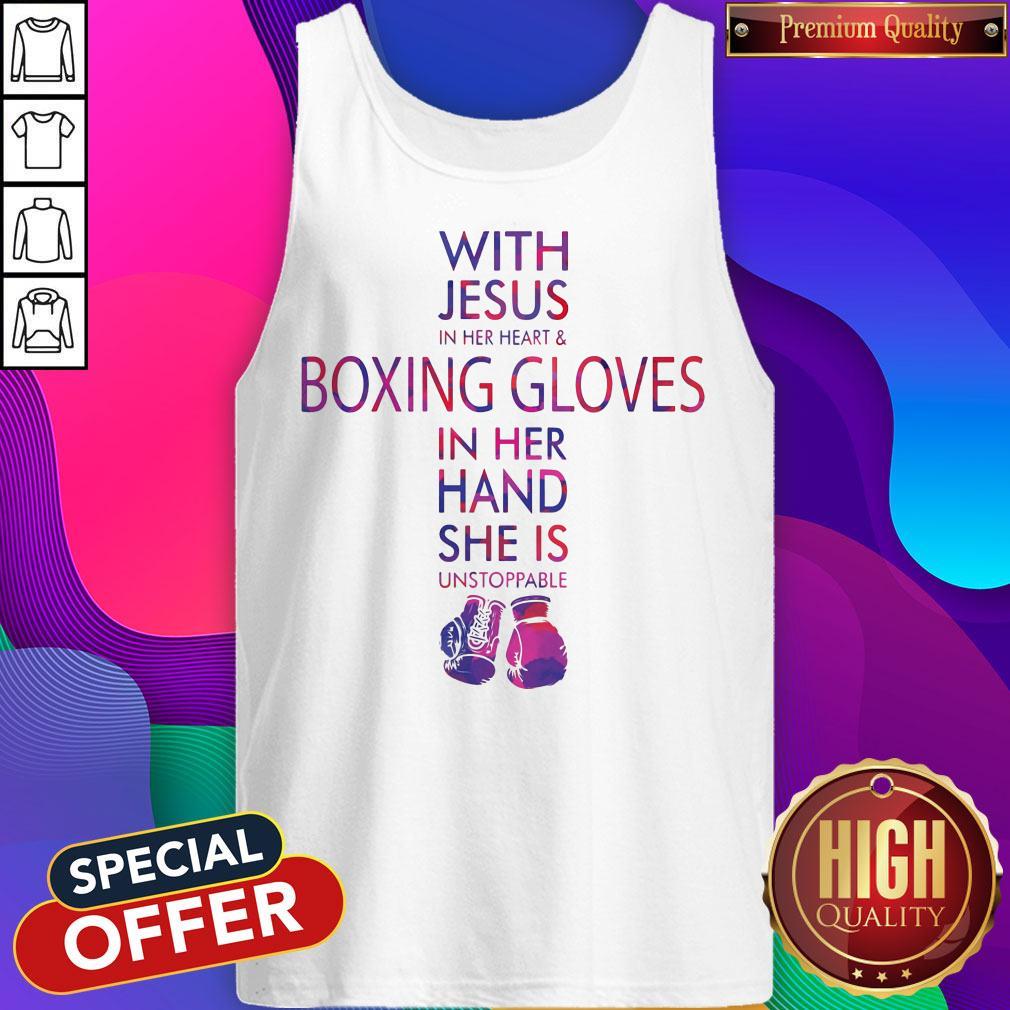 With Jesus In Her Heart & Boxing Gloves In Her Hand She Is Unstoppable Shirt