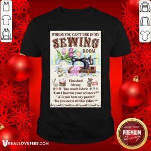 Words You Cant Use In My Sewing Room Shirt