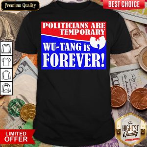 Hot Politicians Are Temporary Wutang Is Forever 2020 Shirt