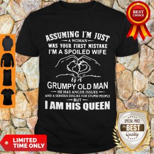 Assuming I’m Just A Woman Was Your First Mistake I’m A Spoiled Wife Shirt