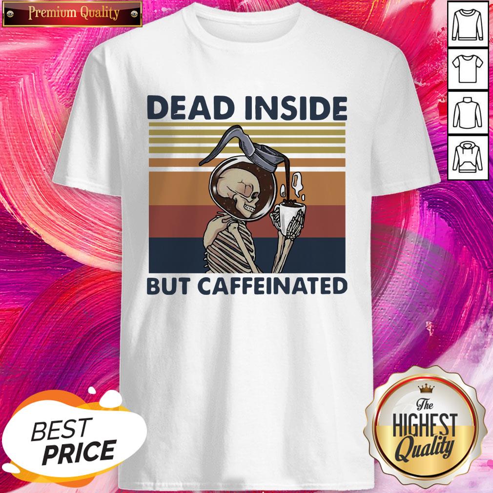 Wonderful Dead Inside But Caffeinated Coffee Vintage Shirt