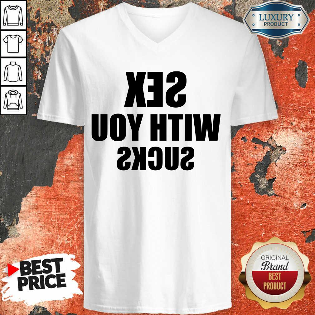 Wonderful Sex With You 5 Sucks Shirt