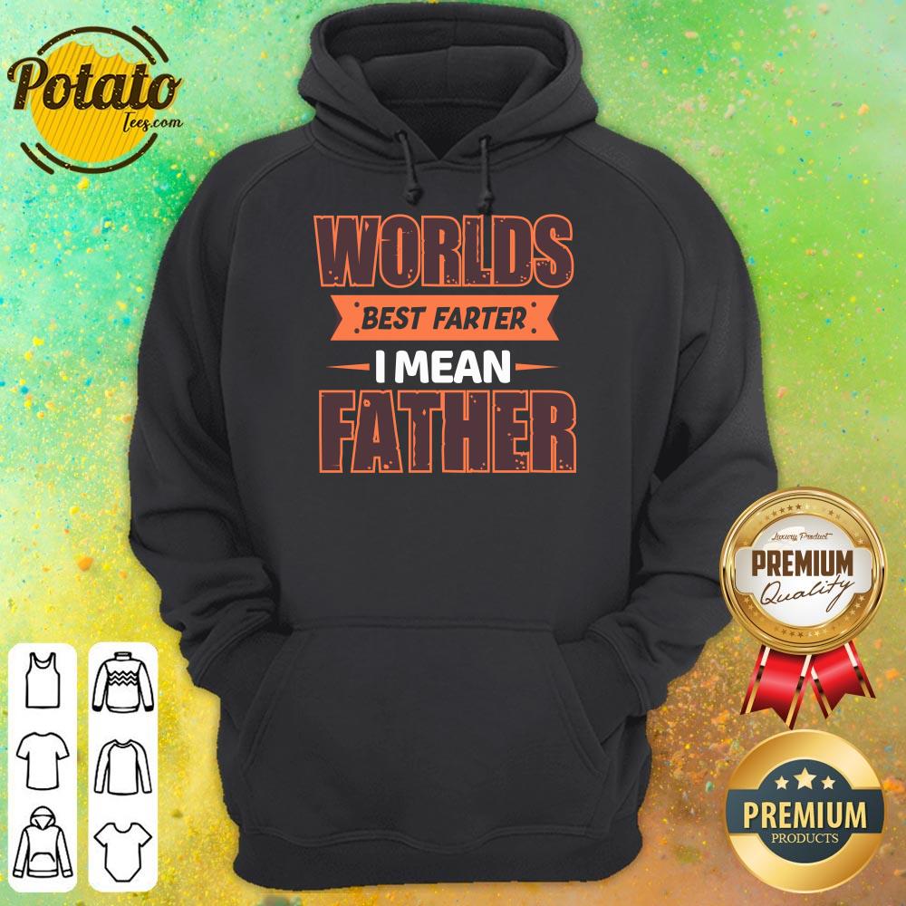 Worlds Best Farter I Mean Father Shirt