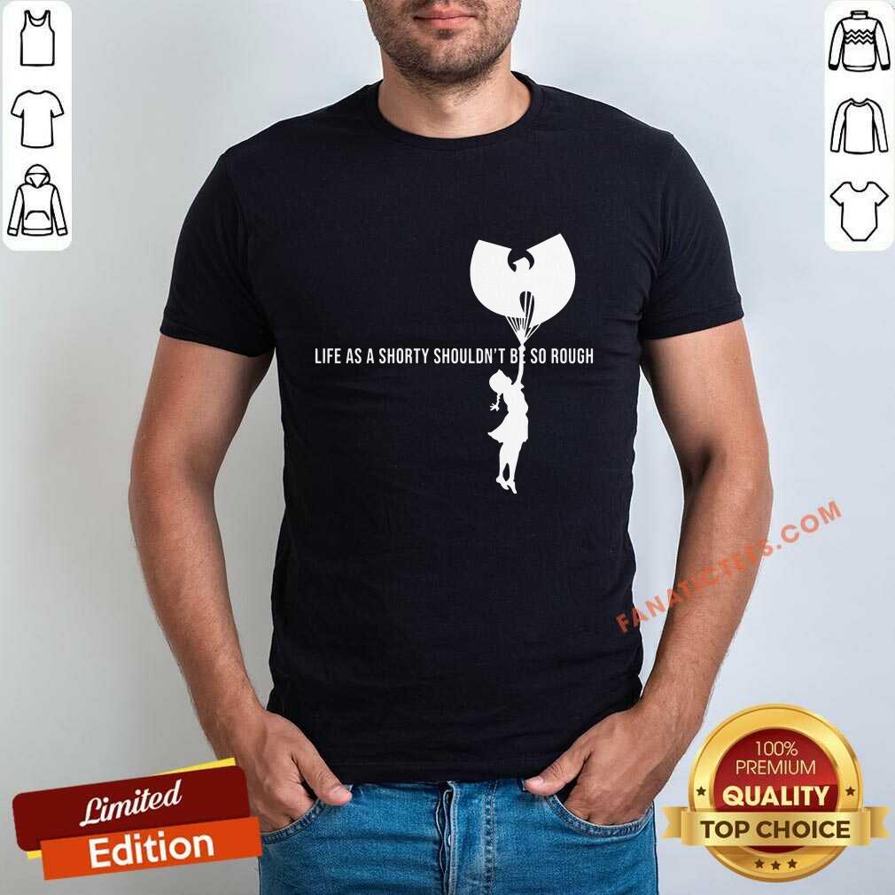 Wu Tang Clan Life As A Shorty Should Not So Rough Shirt
