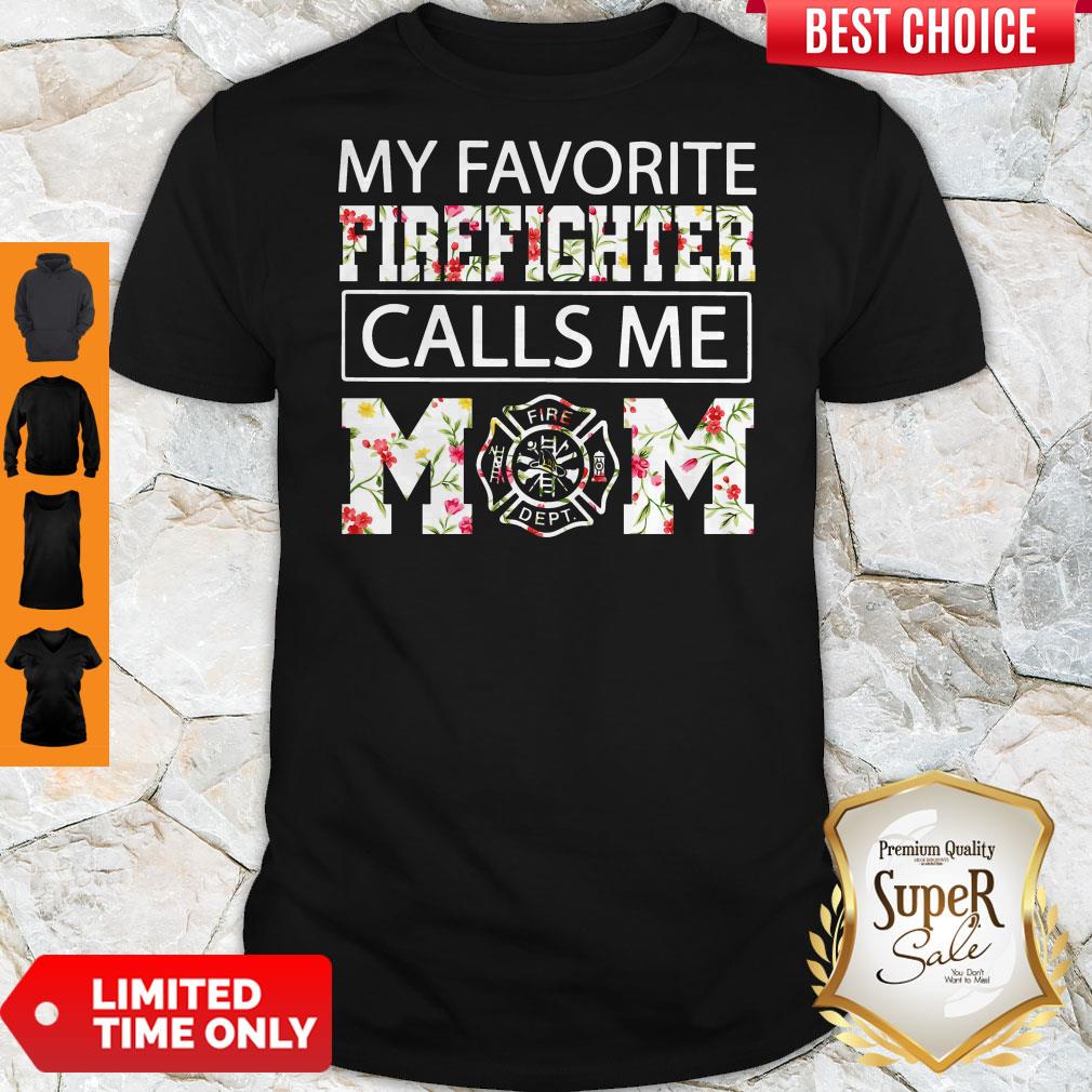 Official My Favorite Firefighter Calls Me Mom Shirt
