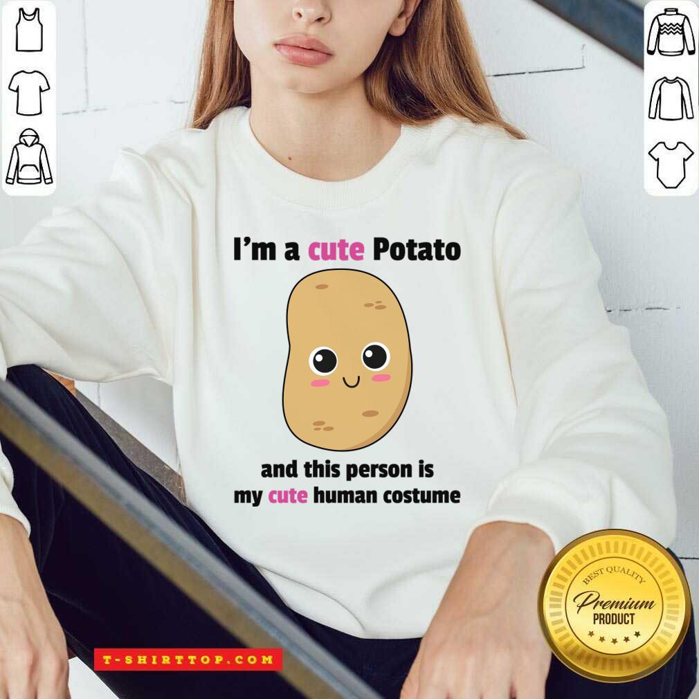 I'm A Cute Potato And This Person Is My Cat Human Costume Shirt