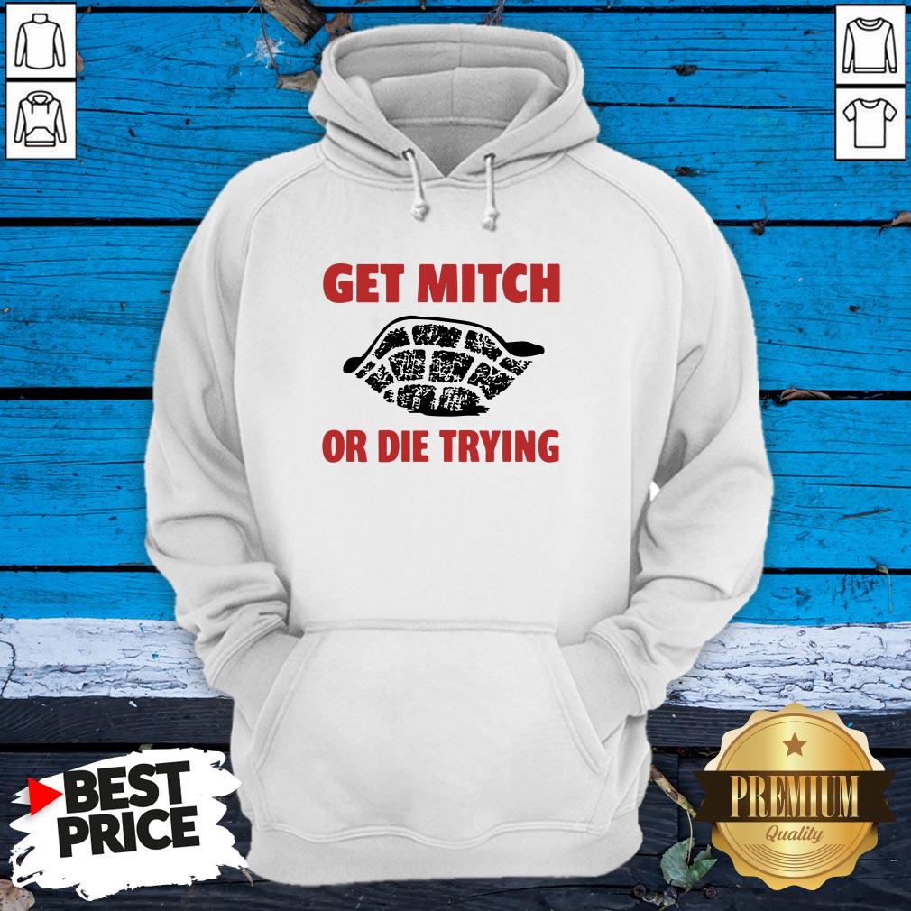 Official Get Mitch Or Die Trying Shirt