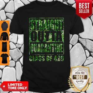Weed Marijuana Straight Outta Quarantine Class Of 420 Covid-19 Shirt