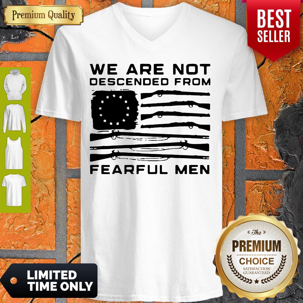 Hot We Are Not Descended From Fearful men Betsy Ross Flag Shirt