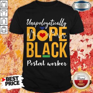 Pretty Dope Black Unapologetically Postal Worker Shirt