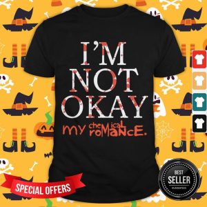 I’m Not Okay My Chemical Romance Shirt