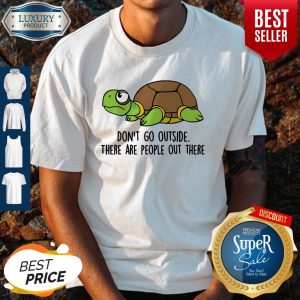 Pro Turtle Don't Go Outside Classic Shirt