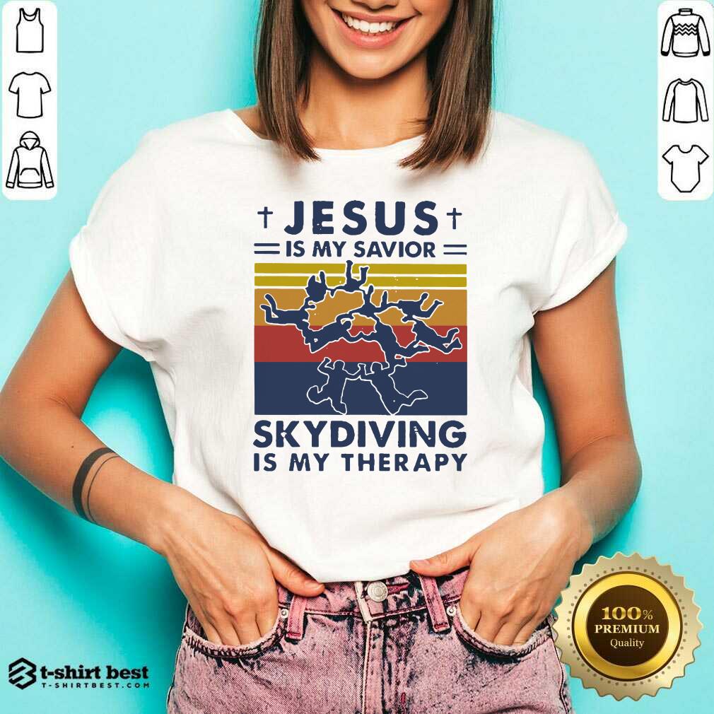 Awesome Jesus Is My Savior Skydiving Is My Therapy Vintage Shirt