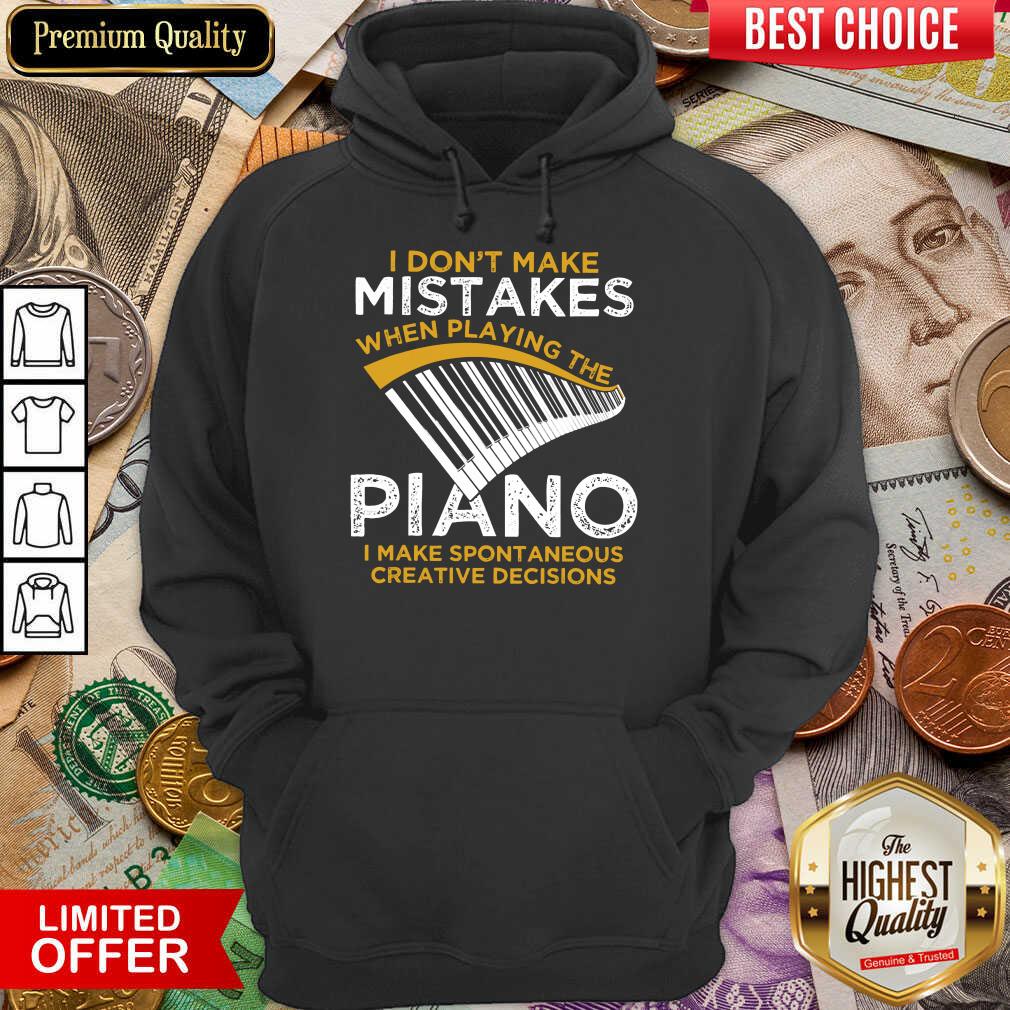 Happy I Don't Make Mistakes When Playing The Piano Shirt