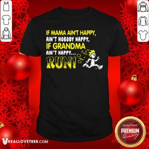 If Mama Aint Happy If Grandma Run Shirt