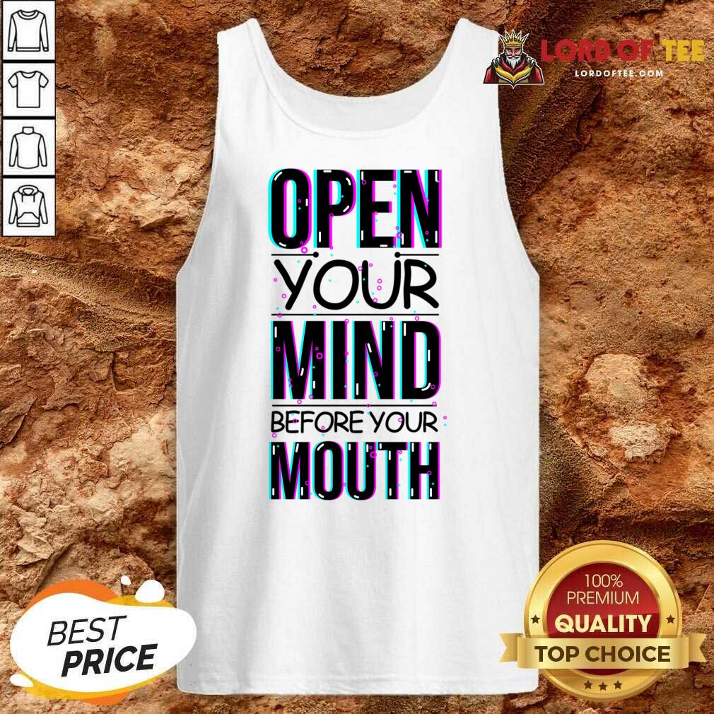 Open Your Mind Before Your Mouth Shirt