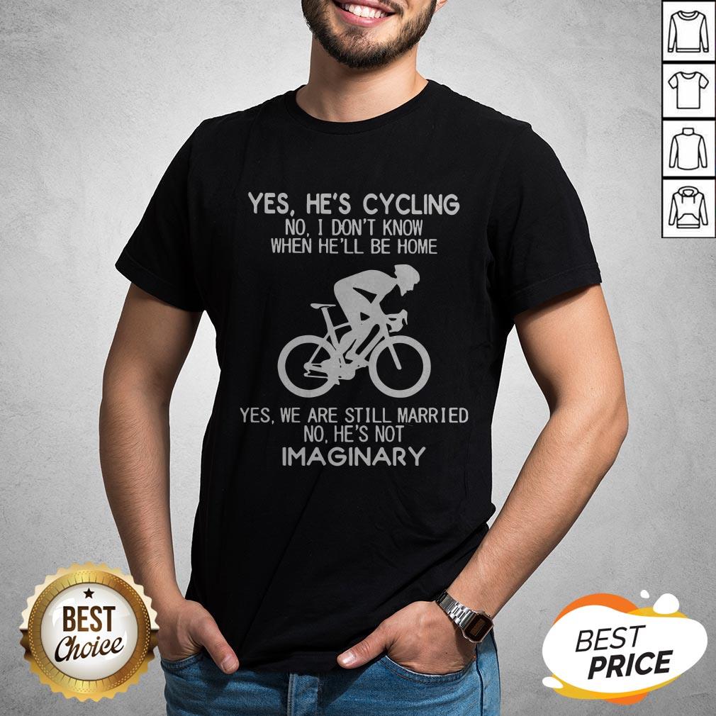yes-hes-cycling-no-i-dont-know-when-hell-be-home-hes-not-imaginary-shirt.jpg