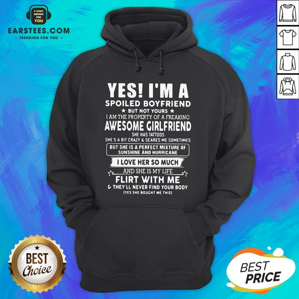 Yes I'm A Spoiled Boyfriend But Not Yours I Love Her So Much Shirt