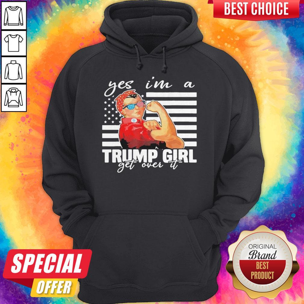 yes-im-a-trump-girl-get-over-it-donald-trump-2020-independence-day-american-flag-hoodie.jpg