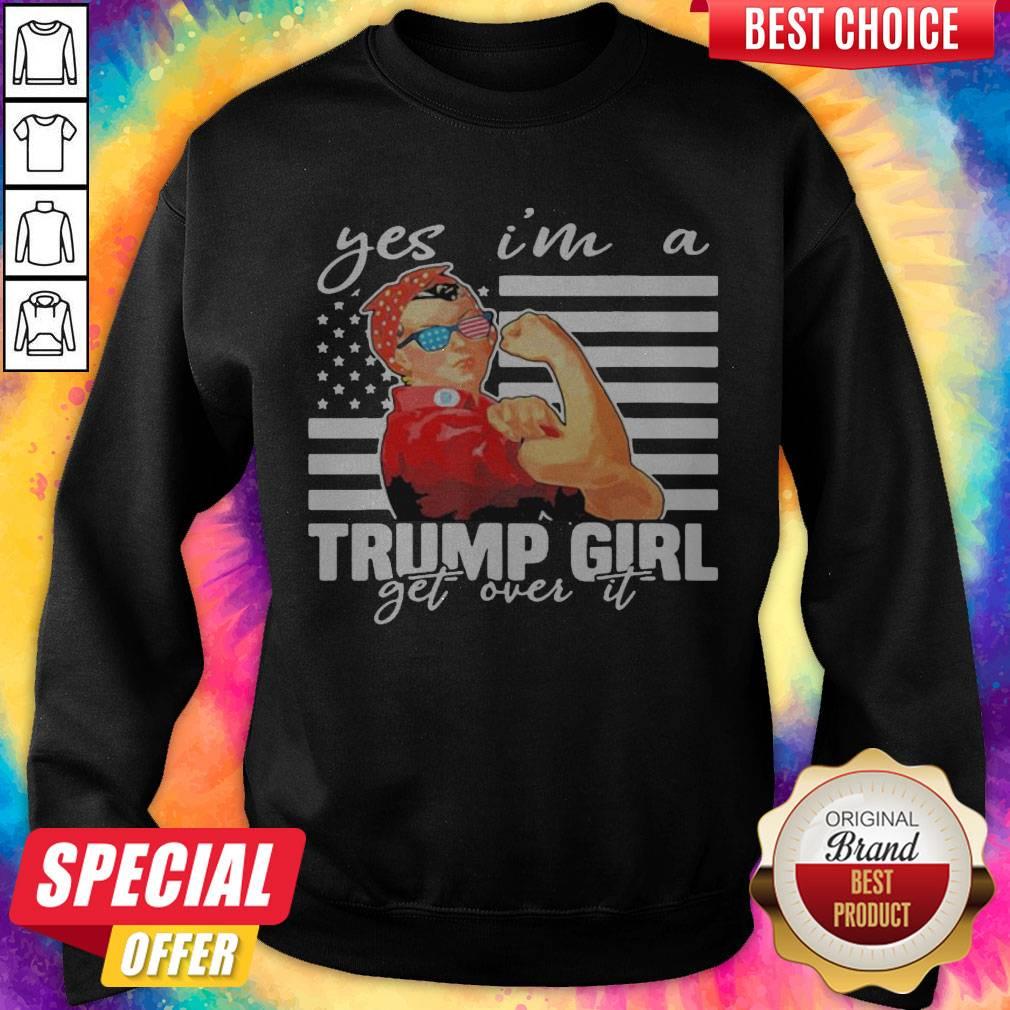 yes-im-a-trump-girl-get-over-it-donald-trump-2020-independence-day-american-flag-sweatshirt.jpg