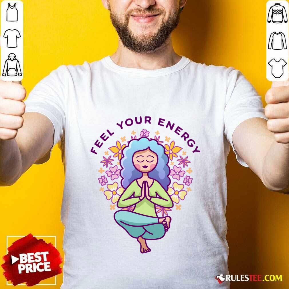 Yoga Feel Your Energy Strong Girl Shirt