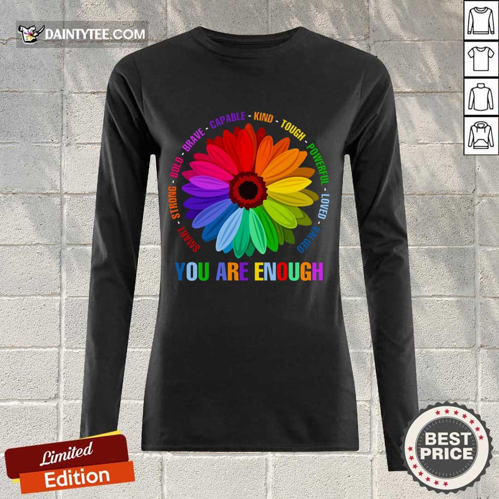 You Are Enough Flower LGBT Shirt
