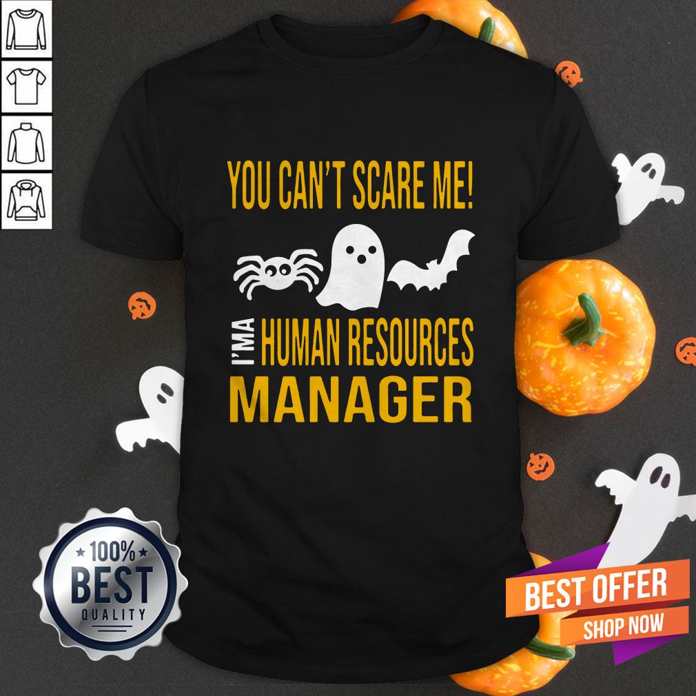 You Can’t Scare Me I’m Human Resources Funny Halloween 2019 Shirt