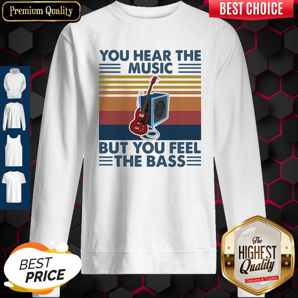 You Hear The Music But You Feel The Bass Guitar Vintage Shirt