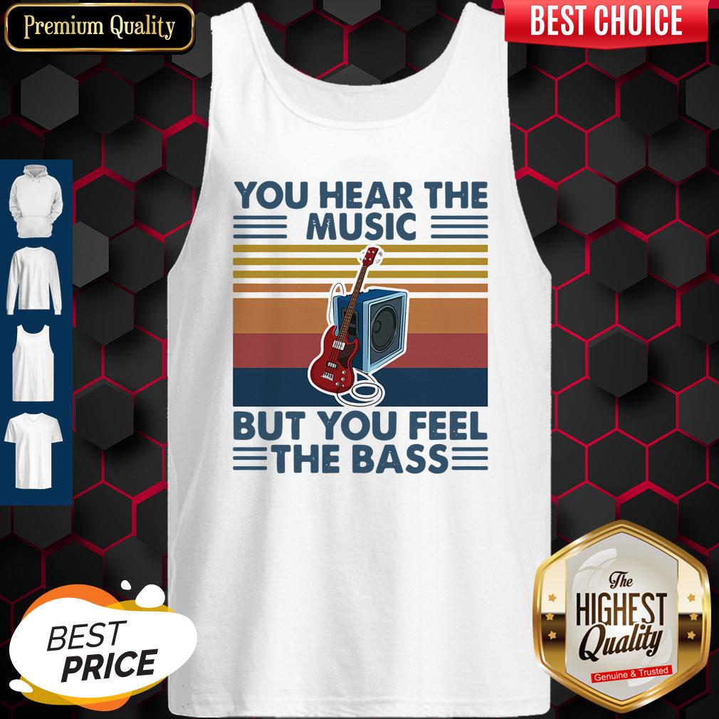 You Hear The Music But You Feel The Bass Guitar Vintage Shirt