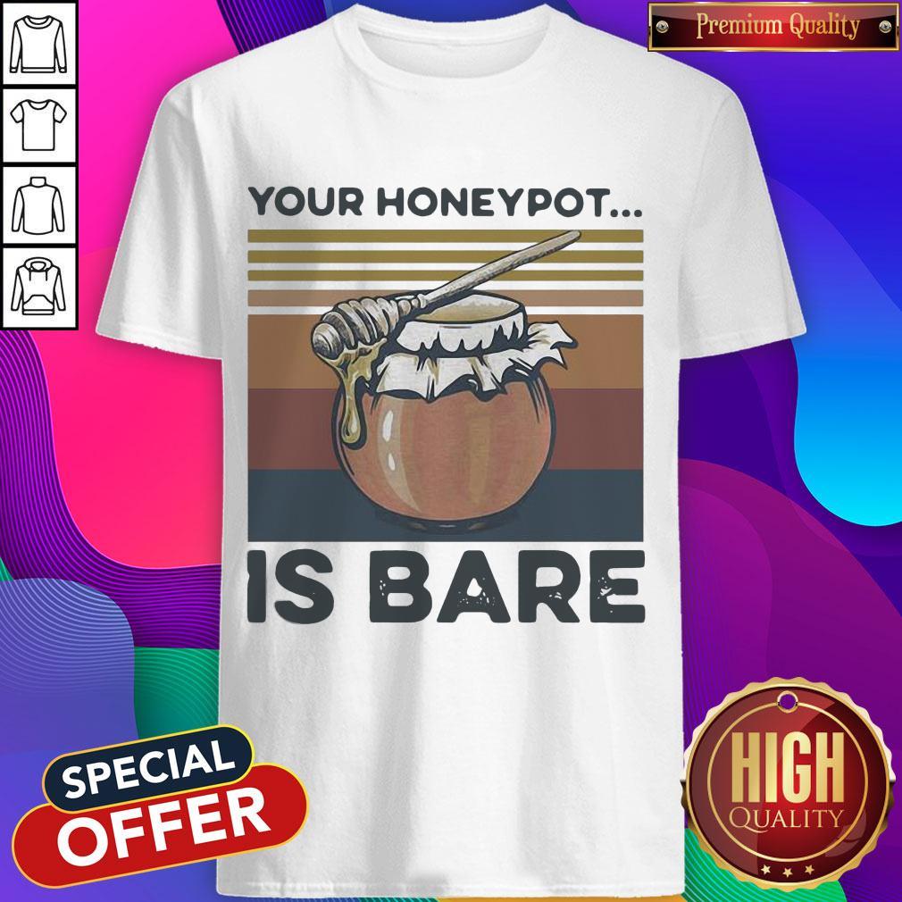 Your Honeypot Is Bare Beekeeper Vintage Shirt