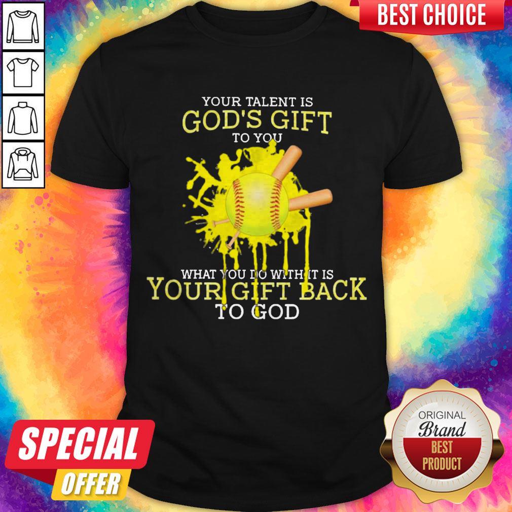 your-talent-is-gods-gift-to-you-what-you-do-with-it-is-your-gift-back-to-god-shirt.jpg