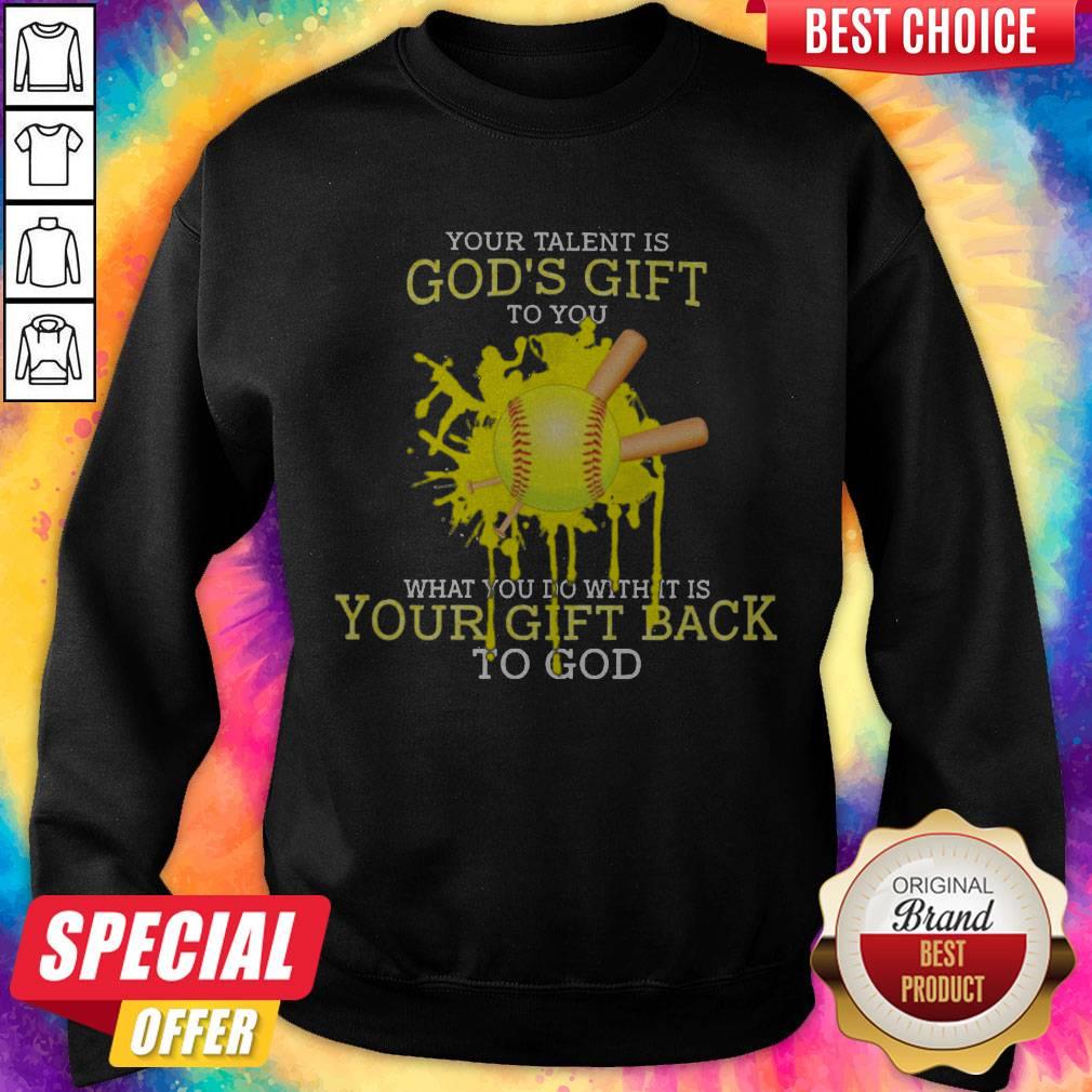 your-talent-is-gods-gift-to-you-what-you-do-with-it-is-your-gift-back-to-god-sweatshirt.jpg