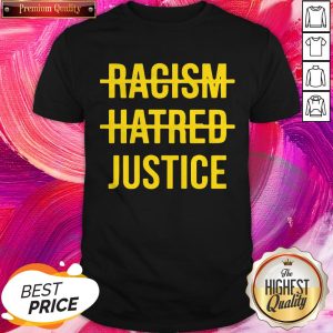 Super Nice Racism Hatred Justice Shirt