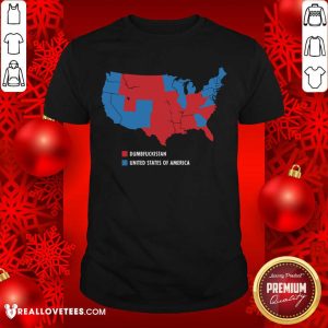 Great Usa And Dumbfuckistan Democrats 2020 Election Map Shirt