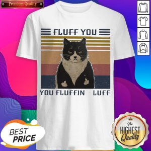 Good Fluff You You Fluffin’ Fluff Vintage Shirt