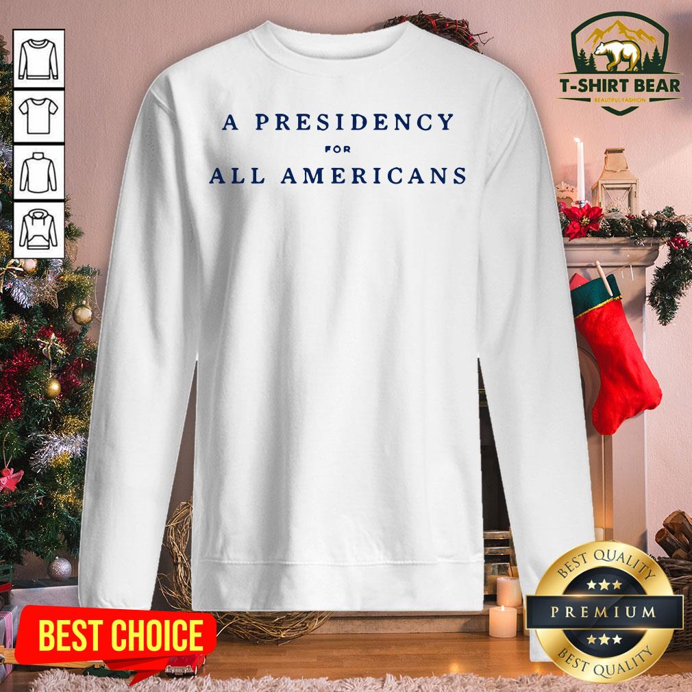 Premium A Presidency For All Americans Shirt