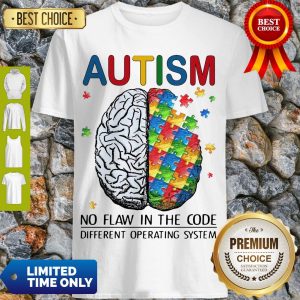 Awesome Autism No Flaw In The Code Different Operating System Shirt