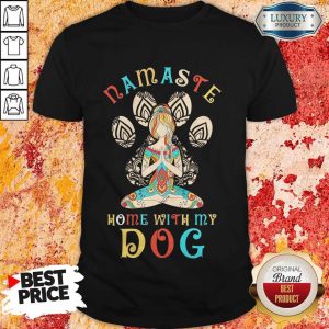 Woman Yoga Namaste Home With My Dog Shirt