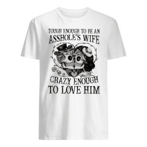 Though enough to be an asshole's wife crazy ennough to love him