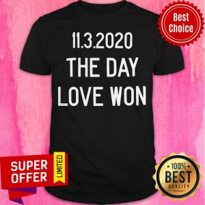 Awesome 11.3.2020 The Day Love Won Shirt