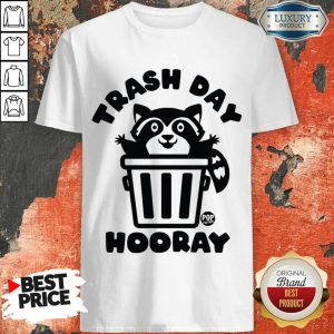 Trash Day Hooray Raccoon Shirt