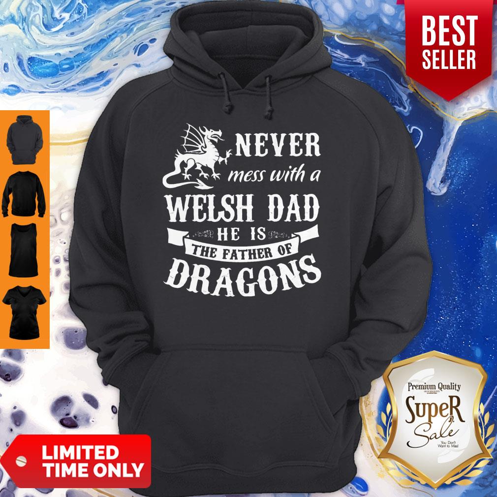 Top Never Mess With A Welsh Dad He Is The Father Of Dragons Shirt