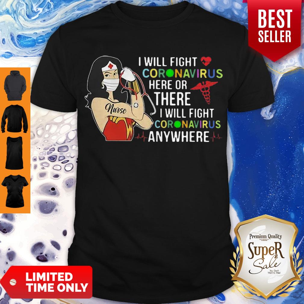 Pretty Wonder Nurse I Will Fight Coronavirus Here Or There Or Anywhere Shirt