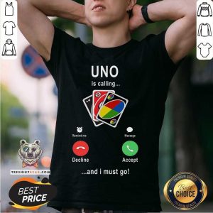 Awesome Uno Is Calling And I Must Go Shirt